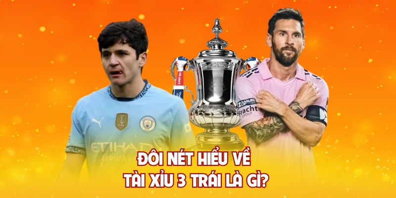 Đôi nét hiểu về tài xỉu 3 trái là gì?